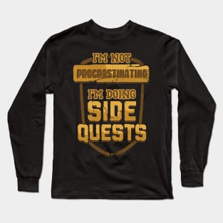 I'm Not Procrastinating I'm Doing Side Quests Long Sleeve T-Shirt